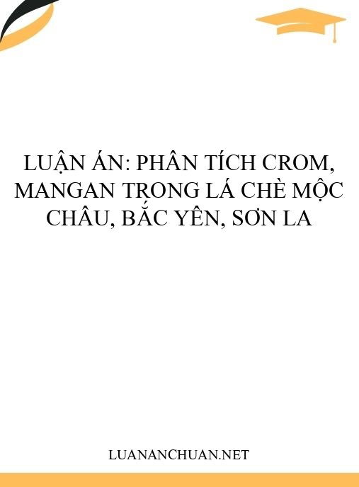 Luận án: Phân tích Crom, Mangan trong lá chè Mộc Châu, Bắc Yên, Sơn La