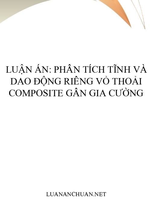 Luận án: Phân tích tĩnh và dao động riêng vỏ thoải composite gân gia cường