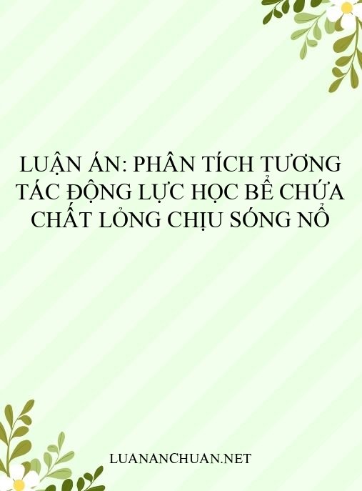 Luận án: Phân tích tương tác động lực học bể chứa chất lỏng chịu sóng nổ