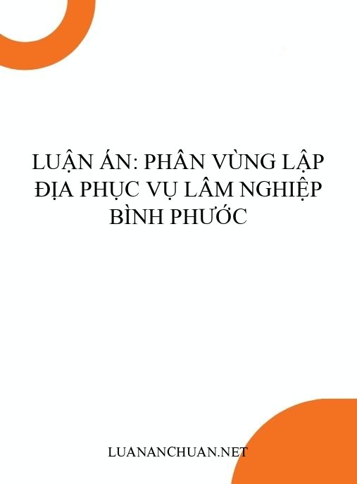 Luận án: Phân vùng lập địa phục vụ lâm nghiệp Bình Phước