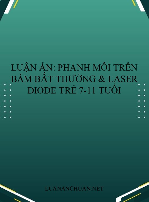 Luận án: Phanh môi trên bám bất thường & Laser Diode trẻ 7-11 tuổi