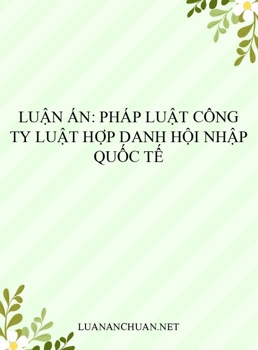 Luận án: Pháp luật công ty luật hợp danh hội nhập quốc tế