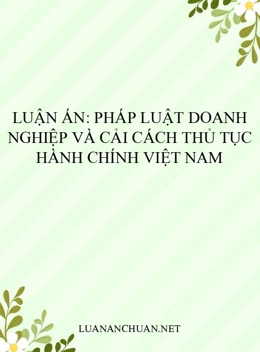 Luận án: Pháp luật doanh nghiệp và cải cách thủ tục hành chính Việt Nam