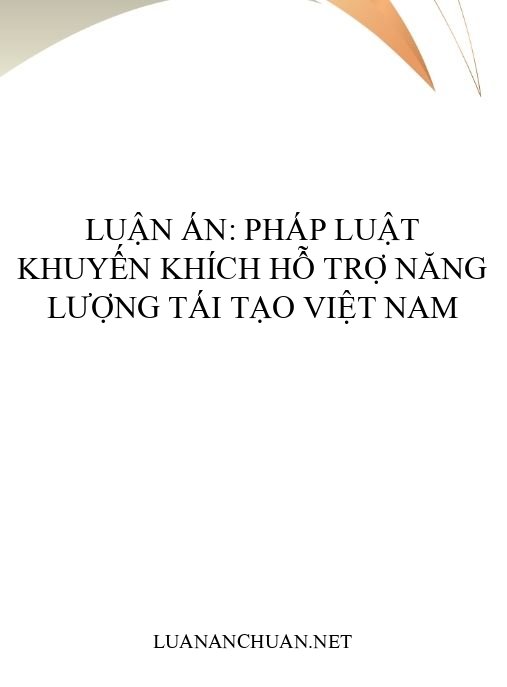 Luận án: Pháp luật khuyến khích hỗ trợ năng lượng tái tạo Việt Nam