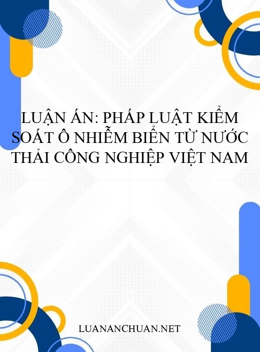 Luận án: Pháp luật kiểm soát ô nhiễm biển từ nước thải công nghiệp Việt Nam