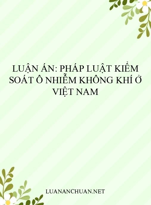 luận án: Pháp luật kiểm soát ô nhiễm không khí ở Việt Nam