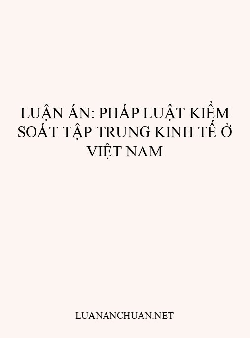 Luận án: Pháp luật kiểm soát tập trung kinh tế ở Việt Nam