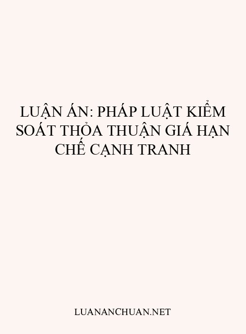 Luận án: Pháp luật kiểm soát thỏa thuận giá hạn chế cạnh tranh