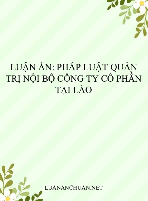 Luận án: Pháp luật quản trị nội bộ công ty cổ phần tại Lào