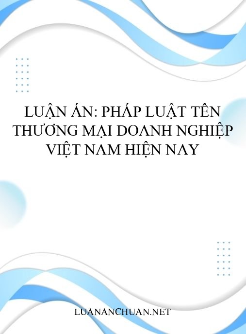 Luận án: Pháp luật tên thương mại doanh nghiệp Việt Nam hiện nay