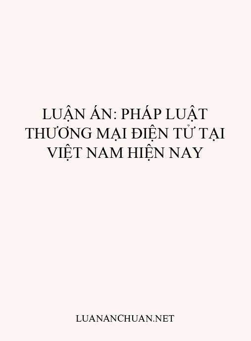 Luận án: Pháp luật thương mại điện tử tại Việt Nam hiện nay