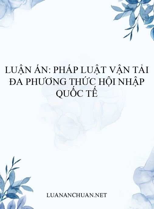 Luận án: Pháp luật vận tải đa phương thức hội nhập quốc tế