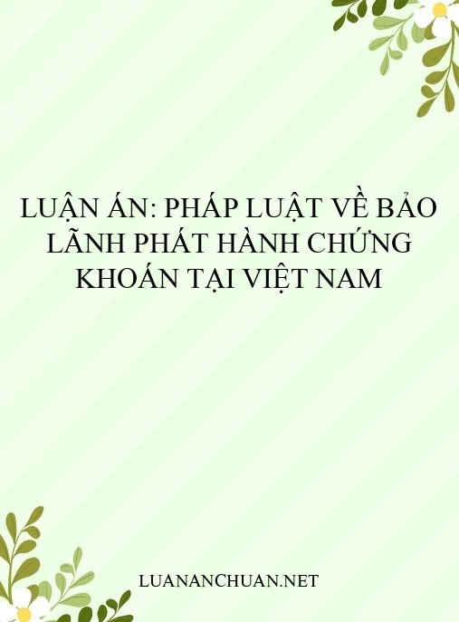 Luận án: Pháp luật về bảo lãnh phát hành chứng khoán tại Việt Nam