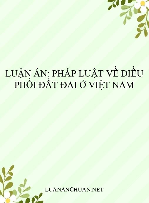 Luận án: Pháp luật về điều phối đất đai ở Việt Nam