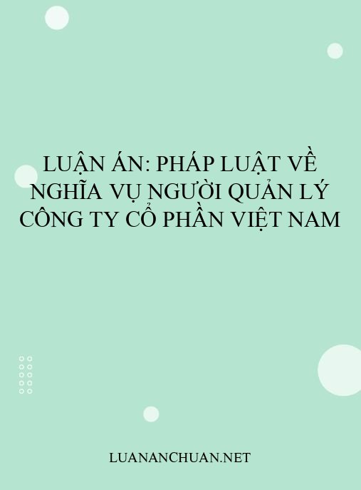 Luận án: Pháp luật về nghĩa vụ người quản lý công ty cổ phần Việt Nam