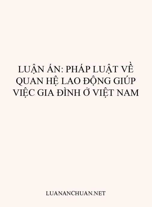 Luận án: Pháp luật về quan hệ lao động giúp việc gia đình ở Việt Nam