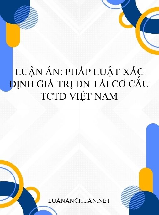 Luận án: Pháp luật xác định giá trị DN tái cơ cấu TCTD Việt Nam