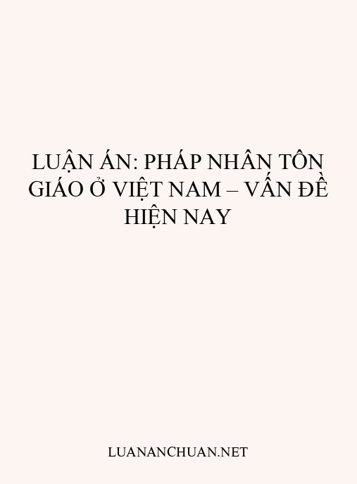 Luận án: Pháp nhân tôn giáo ở Việt Nam – Vấn đề hiện nay