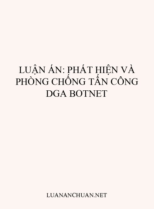 Luận án: Phát hiện và phòng chống tấn công DGA Botnet