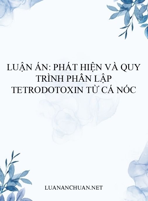 Luận án: Phát hiện và quy trình phân lập tetrodotoxin từ cá nóc