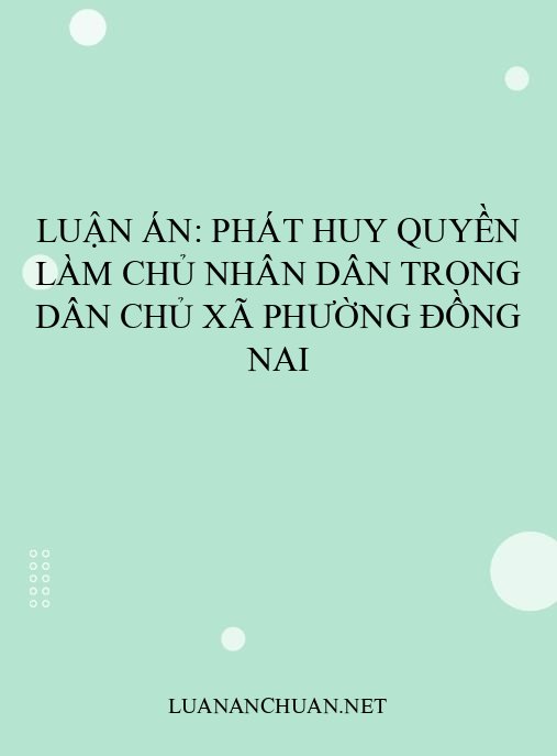 Luận án: Phát huy quyền làm chủ nhân dân trong dân chủ xã phường Đồng Nai
