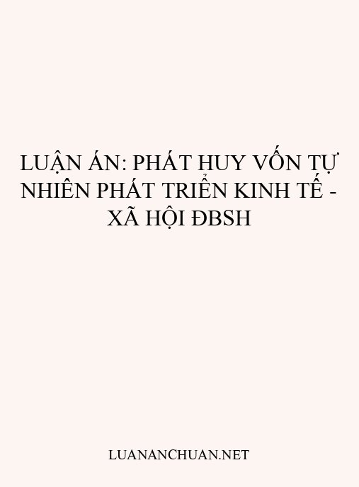 Luận án: Phát huy vốn tự nhiên phát triển kinh tế – xã hội ĐBSH