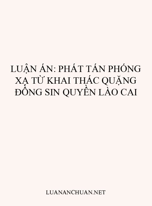 Luận án: Phát tán phóng xạ từ khai thác quặng đồng Sin Quyền Lào Cai
