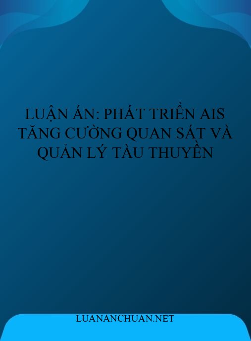 Luận án: Phát triển AIS tăng cường quan sát và quản lý tàu thuyền