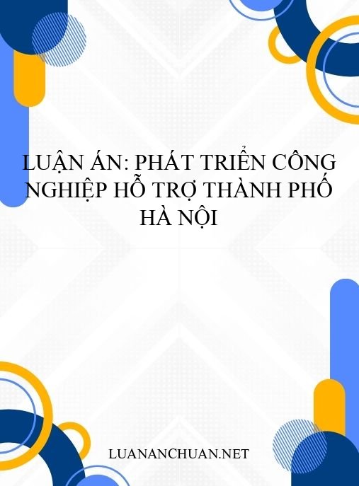 Luận án: Phát triển công nghiệp hỗ trợ Thành phố Hà Nội