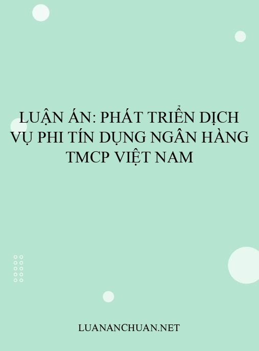Luận án: Phát triển dịch vụ phi tín dụng ngân hàng TMCP Việt Nam