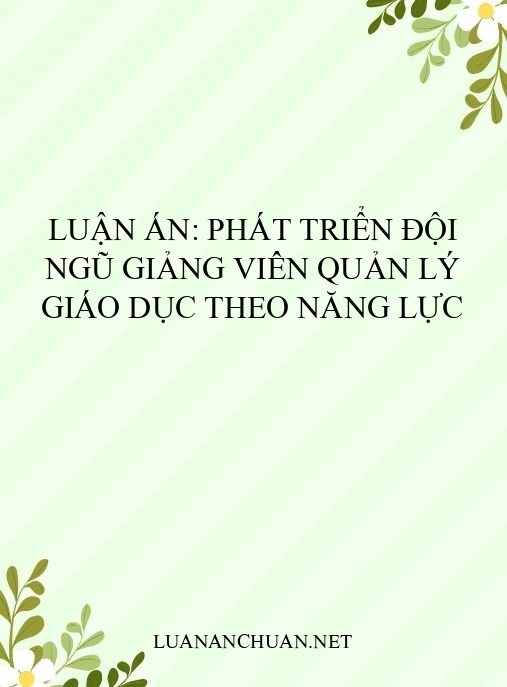 Luận án: Phát triển đội ngũ giảng viên quản lý giáo dục theo năng lực