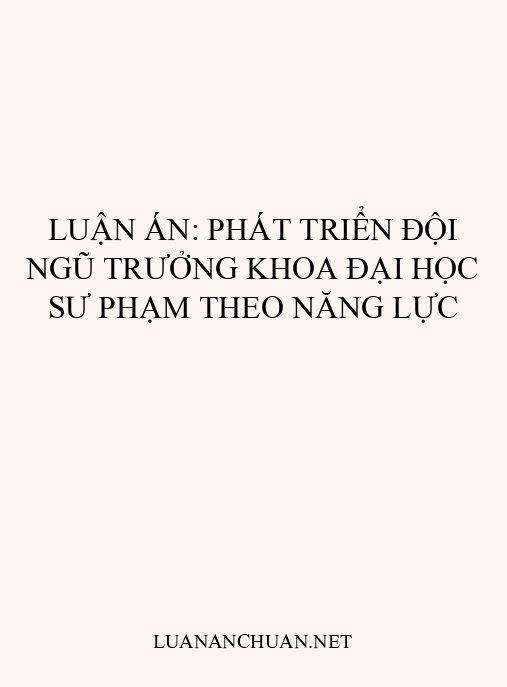 Luận án: Phát triển đội ngũ trưởng khoa đại học sư phạm theo năng lực