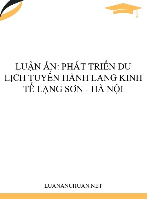 Luận án: Phát triển du lịch tuyến hành lang kinh tế Lạng Sơn – Hà Nội