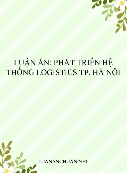 Luận án: Phát triển hệ thống logistics TP. Hà Nội