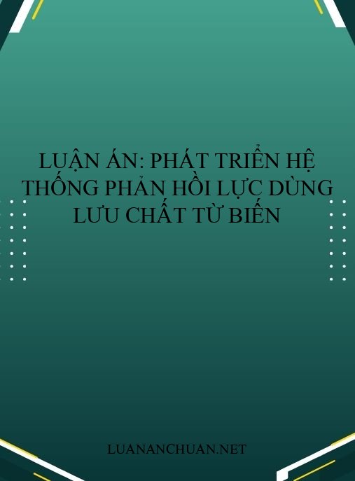 Luận án: Phát triển hệ thống phản hồi lực dùng lưu chất từ biến
