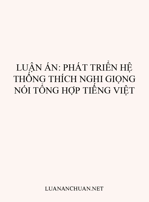Luận án: Phát triển hệ thống thích nghi giọng nói tổng hợp tiếng Việt