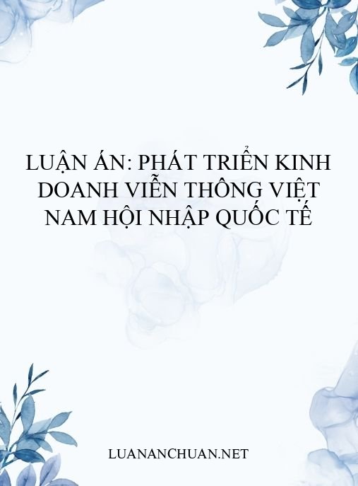 Luận án: Phát triển kinh doanh viễn thông Việt Nam hội nhập quốc tế