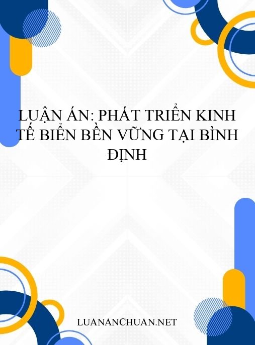 Luận án: Phát triển kinh tế biển bền vững tại Bình Định