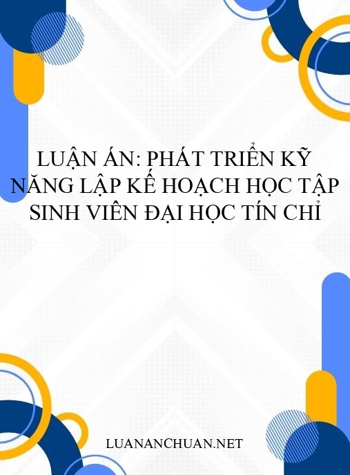 Luận án: Phát triển kỹ năng lập kế hoạch học tập sinh viên đại học tín chỉ