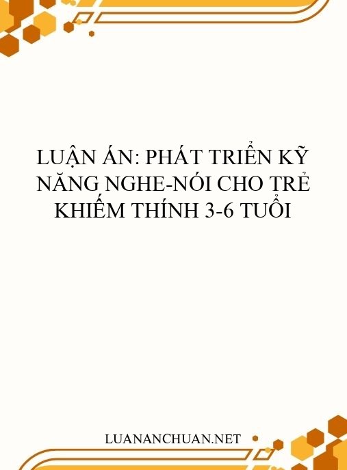 Luận án: Phát triển kỹ năng nghe-nói cho trẻ khiếm thính 3-6 tuổi