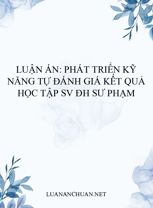 Luận án: Phát triển kỹ năng tự đánh giá kết quả học tập SV ĐH Sư phạm