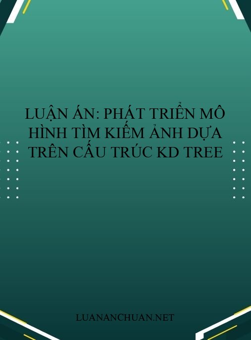 Luận án: Phát triển mô hình tìm kiếm ảnh dựa trên cấu trúc kd tree