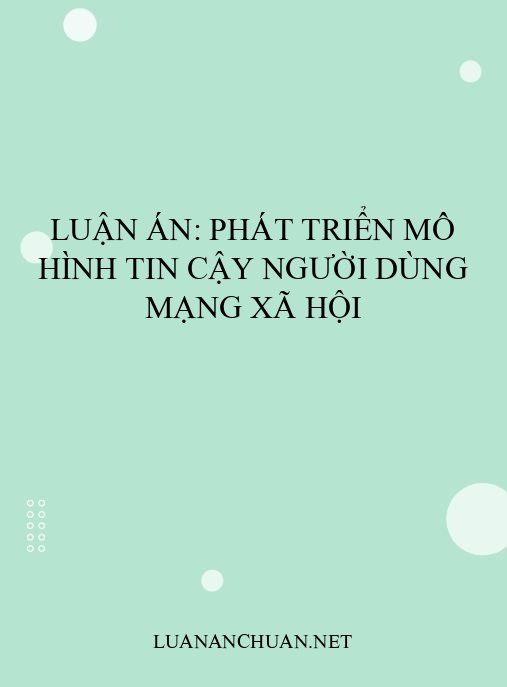 Luận án: Phát triển mô hình tin cậy người dùng mạng xã hội