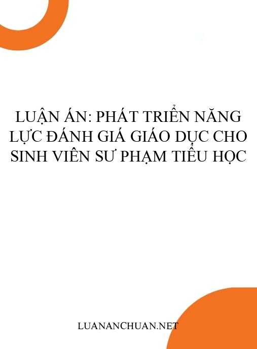 Luận án: Phát triển năng lực đánh giá giáo dục cho sinh viên sư phạm tiểu học