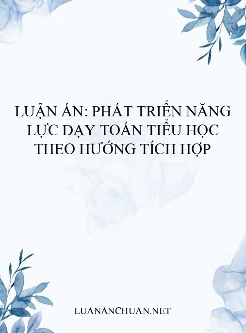 Luận án: Phát triển năng lực dạy Toán tiểu học theo hướng tích hợp