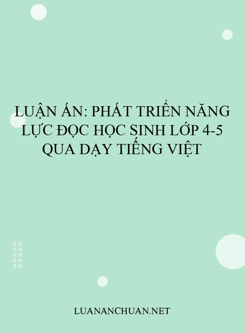 Luận án: Phát triển năng lực đọc học sinh lớp 4-5 qua dạy Tiếng Việt