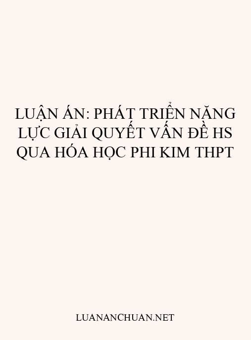 Luận án: Phát triển năng lực giải quyết vấn đề HS qua Hóa học phi kim THPT