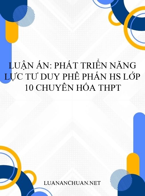 Luận án: Phát triển năng lực tư duy phê phán HS lớp 10 chuyên Hóa THPT
