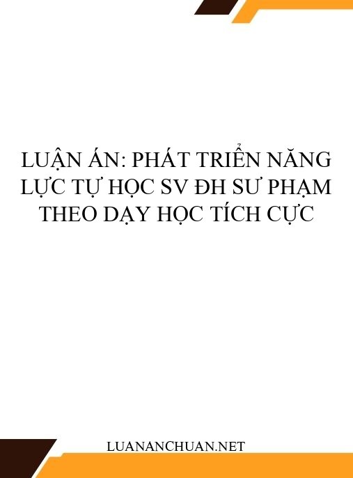 Luận án: Phát triển năng lực tự học SV ĐH sư phạm theo dạy học tích cực