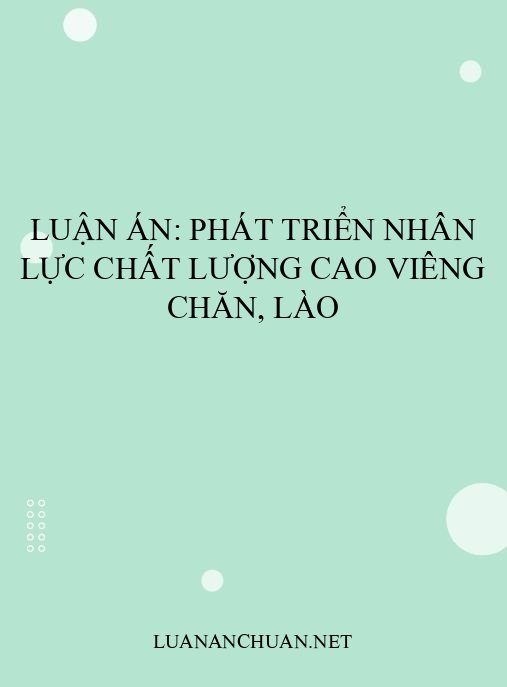 Luận án: Phát triển nhân lực chất lượng cao Viêng Chăn, Lào